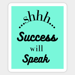 Success Will Speak Magnet